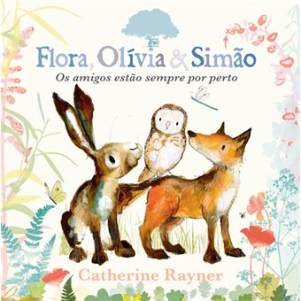 Flora, Olivia & Simão - Os Amigos Estão Sempre por Perto